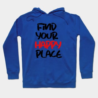 find your happy place Hoodie